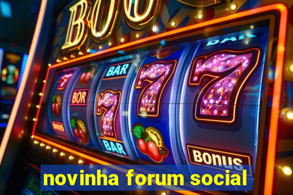 novinha forum social